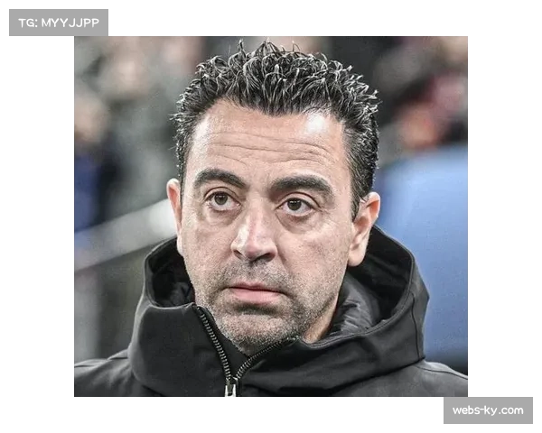 人物专访：哈维谈国家德比失利后的更衣室讲话，强调球队需团结